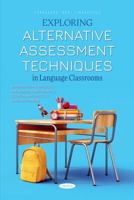Exploring Alternative Assessment Techniques in Language Classrooms 1685070345 Book Cover