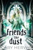 Friends Like Dust 1954871902 Book Cover