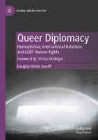 Queer Diplomacy: Homophobia, International Relations and LGBT Human Rights (Global Queer Politics) 3031073436 Book Cover