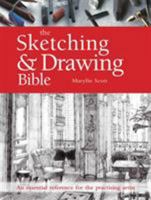 The Sketching And Drawing Bible: An Essential Reference For The Practicing Artist