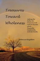 Treasures Toward Wholeness 1941173349 Book Cover