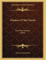 Windows Of The Church: And Other Sonnets 1169561586 Book Cover