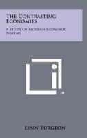 The contrasting economies,: A study of modern economic systems 1258278987 Book Cover