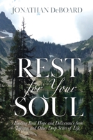Rest for Your Soul: Finding Real Hope and Deliverance from Trauma and Other Deep Scars of Life B0F3RMTV1X Book Cover