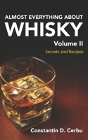 Almost Everything About Whisky Volume 2: Secrets and recipes 1697660002 Book Cover