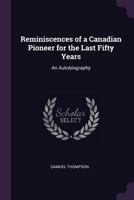 Reminiscences Of A Canadian Pioneer For The Last Fifty Years: An Autobiography B0006E01CW Book Cover