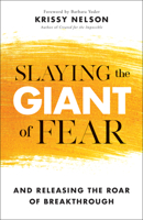 Slaying the Giant of Fear: And Releasing the Roar of Breakthrough 0800799666 Book Cover