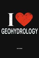 I Love Geohydrology 2020 Calender: Gift For Geohydrologist 107925403X Book Cover
