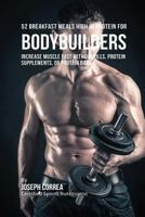 52 Proteinreiche Fruhstucks-Gerichte Fur Bodybuilder: Baue Schnell Muskelmasse Auf Ohne Pillen, Protein-Erganzungsmittel Oder Protein-Riegel 194152527X Book Cover