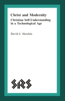 Christ and Modernity: Christian Self-Understanding in a Technological Age (S R Supplements) 0889201935 Book Cover