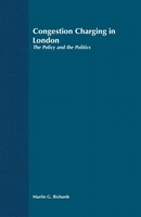 Congestion Charging in London: The Policy and the Politics 1403932409 Book Cover