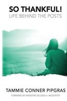 So Thankful! Life Behind The Posts 0692810277 Book Cover