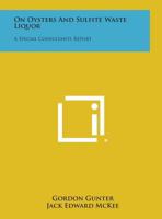 On Oysters and Sulfite Waste Liquor: A Special Consultants Report 1258646420 Book Cover
