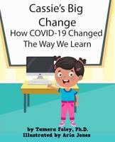 Cassie's Big Change How COVID-19 Changed The Way We Learn 1735550272 Book Cover