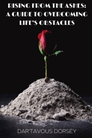 Rising from the Ashes - A Guide to Overcoming Life's Obstacles: A Guide to Overcoming Life's Obstacles B0DXRY8JYL Book Cover
