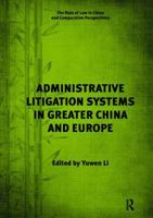 Administrative Litigation Systems in Greater China and Europe 1138637637 Book Cover