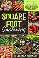 Square Foot Gardening: FULL COLOR EDITION: An easy guide to get started on the path of food self-sufficiency. Build your own raised bed, and learn everything about urban and vertical gardening, and mi 1801188270 Book Cover