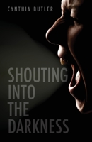 Shouting into the Darkness 1647734304 Book Cover