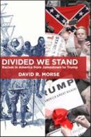 Divided We Stand: Racism in America from Jamestown to Trump 1941688489 Book Cover