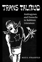 Trans Talmud: Androgynes and Eunuchs in Rabbinic Literature 0520397398 Book Cover
