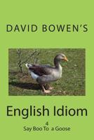 Say Boo to a Goose (English Idiom) (Volume 4) 1512335347 Book Cover