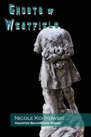 Haunted Backroads: Ghosts of Westfield 0977413039 Book Cover