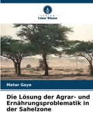 Die Lösung der Agrar- und Ernährungsproblematik in der Sahelzone 6206101029 Book Cover