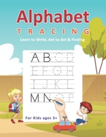 Alphabet Tracing Learn to Write, Dot to dot & Finding For Kids ages 3+: Playground Kids Alphabet learn to write Practice workbook with Dot to dot – ... for Kids & Preschoolers ages 3 and above. B08L47H5B8 Book Cover