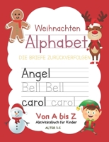 Weihnachten Alphabet Die Briefe Zurückverfolgen Von A bis Z Aktivitätsbuch für Kinder Alter 2-5: Preschool Practice Handwriting Workbook: Vorschule, ... Alphabet Tracing Book) (German Edition) 1674326955 Book Cover