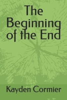 The Beginning … of the End 1777444314 Book Cover