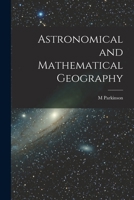 Astronomical and Mathematical Geography [microform] 1014063728 Book Cover