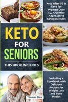 Keto for Seniors: 2 Manuscripts: Keto After 50 & for Women Over 50, A Gentler Approach to Ketogenic Diet Including a Cookbook with Delicious Recipes for Weight Loss and Bone Health 1914176774 Book Cover