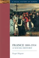 France, 1800-1914: A Social History (Social History of Europe) 0582228166 Book Cover