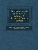 Dictionnaire de la Noblesse: Volume 2 027462172X Book Cover