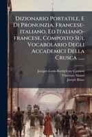 Dizionario Portatile, E Di Pronunzia, Francese-Italiano, Ed Italiano-Francese, Composto Sul Vocabolario Degli Accademici Della Crusca ...... 1272264254 Book Cover