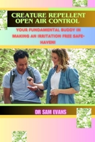 Creature Repellent Outside Control: your fundamental buddy in making an irritation free safe-haven! B0CNVG8SV4 Book Cover