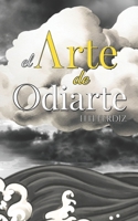 El Arte De Odiarte (Spanish Edition) B0FB9M8J4S Book Cover