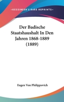 Der Badische Staatshaushalt In Den Jahren 1868-1889 (1889) 1160426422 Book Cover