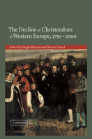 The Decline of Christendom in Western Europe, 1750-2000 0521202337 Book Cover