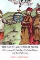 The Great Alchemical Work of Eirenaeus Philalethes, Nicholas Flamel and Basil Valentine 098040990X Book Cover