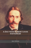 A Day with Robert Louis Stevenson 1540530841 Book Cover