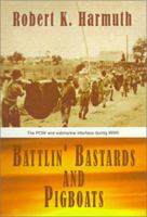 Battlin' Bastards and Pigboats: The Pow and Submarine Interface During Wwii 0738852740 Book Cover