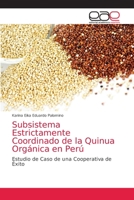Subsistema Estrictamente Coordinado de la Quinua Orgánica en Perú: Estudio de Caso de una Cooperativa de Éxito 6203584665 Book Cover