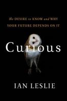 Curious: The Desire to Know and Why Your Future Depends On It 0465097626 Book Cover