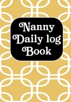 Nanny Daily Log Book: Journal /Notebook For Boys And Girls Log Actives like Feed, Diaper changes, Sleep To Do List And Notes (Babysister Appreciation Gifts) 1713338939 Book Cover
