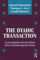 The Dyadic Transaction: An Investigation Into the Nature of the Psychotherapeutic Process 141286528X Book Cover