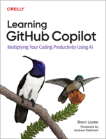 Learning Github Copilot: Multiplying Your Productivity with an AI Pair Programmer 1098164652 Book Cover