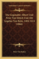 Die Gegenabte Albert Und Peter Von Sittich Und Abt Angelus Von Rein, 1404-1414 (1866) 1160726965 Book Cover