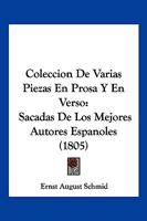 Coleccion De Varias Piezas En Prosa Y En Verso: Sacadas De Los Mejores Autores Espanoles (1805) 1168478669 Book Cover