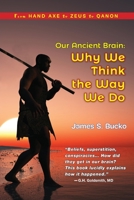 Our Ancient Brain: Why We Think the Way We Do 1951188497 Book Cover